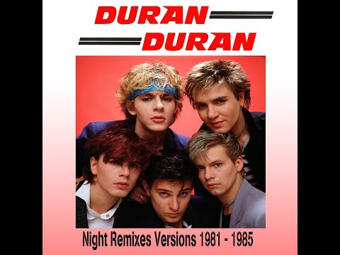 Duran Duran - Night Remixes Versions - 1981/1985