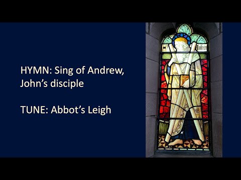 HYMN: Sing of Andrew, John's disciple [Abbots Leigh]