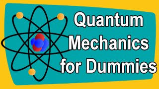 Quantum Mechanics  for Dummies