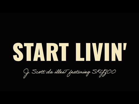 J. Scott da illesT featuring SKYZOO - START LIVIN' - (Official Video)
