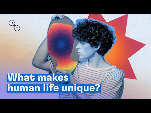 What makes life distinctly human and special?