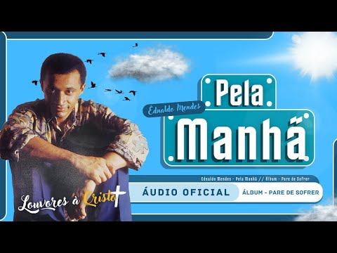 Ednaldo Mendes - Pela Manhã (In The Morning) - (Official Audio)