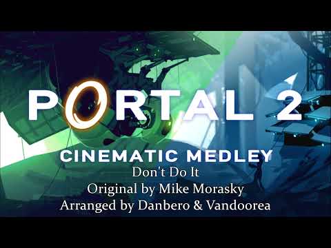 PORTAL 2 "Don't Do It ~ Cinematic Medley Remix w/Vandoorea