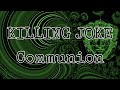 KILLING JOKE - COMMUNION (Lyric Video)