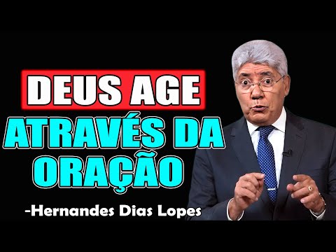 DEUS AGE ATRAVÉS DA ORAÇÃO - Hernandes Dias Lopes 2025