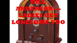 BILL ANDERSON   LADIES GET LONESOME TOO
