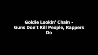 Goldie Lookin&#39; Chain - Guns Don&#39;t Kill People, Rappers Do Official