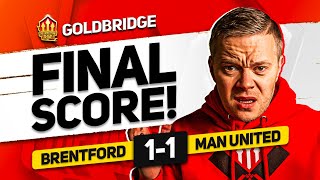 DISGRACE! BRENTFORD 1-1 MANCHESTER UNITED! GOLDBRIDGE Reaction