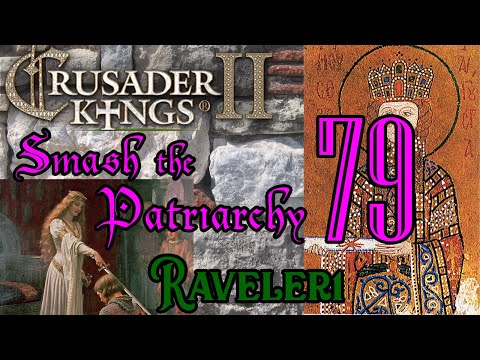Smash the Patriarchy 79 | Let's Play Crusader Kings 2 (CK2) | Paradox Grand Strategy | Dynastic RPG