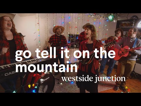 Go Tell It On The Mountain – Westside Junction