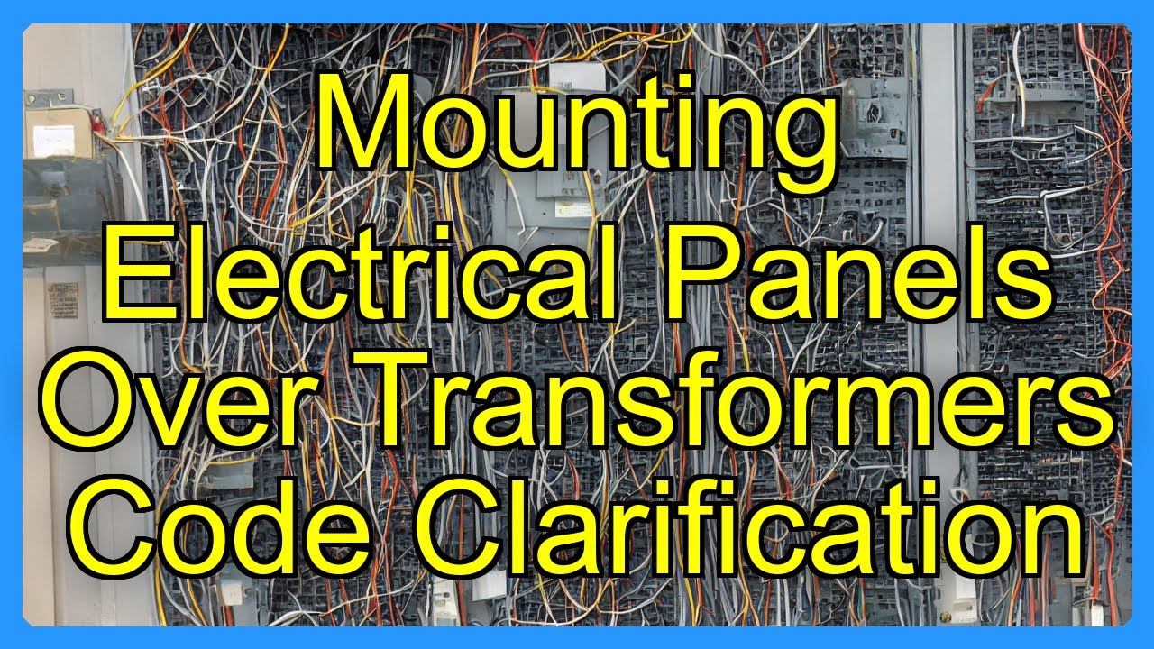 Mounting Electrical Panels Over Transformers Code Clarification