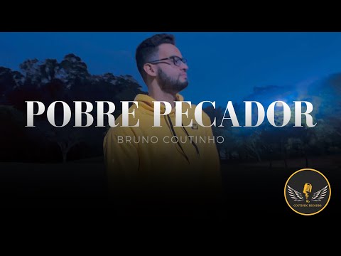 Pobre Pecador - Bruno Coutinho (VIDEO CLIPE)