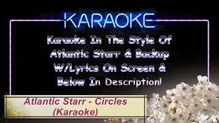 Atlantic Starr  - Circles (Karaoke)
