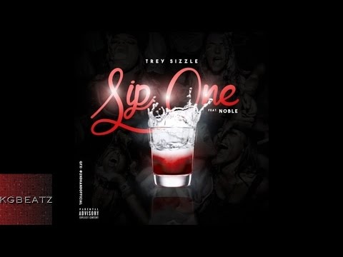 Trey Sizzle ft. Noble - Sip One [Take A Shot For Me] [Prod. By TreySizzleBeatz] [New 2015]