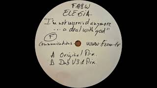 Elegia – I'm Not Worried Anymore... A Deal With God (Dub V3.1 Mix) [F Communications]