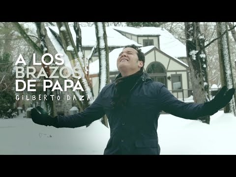 Gilberto Daza - A los brazos de Papá (VideoClip Oficial)