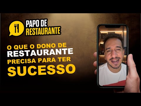 PAPO DE RESTAURANTE - O QUE O DONO DE RESTAURANTE PRECISA SABER PARA TER SUCESSO