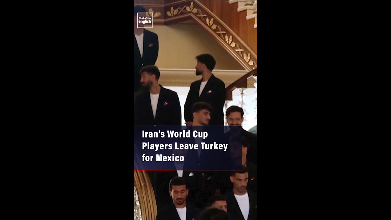 Video | Iran’s World Cup Players Leave Turkey for Mexico