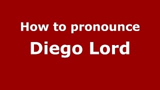 How to pronounce Diego Lord