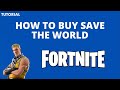 How to buy Fortnite save the world