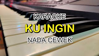 Download lagu KU INGIN KARAOKE NADA CEWEK KORG PA700 mp3