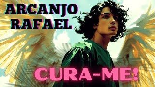 ARCANJO RAFAEL, CURA-ME!