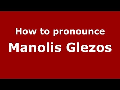 How to Pronounce Manolis Glezos - PronounceNames.com