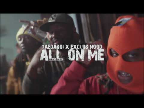 Taedaboi x Exclus Nood  "All On Me" (official music video)