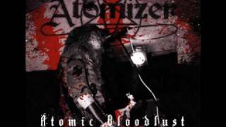 Atomizer - &quot;When I Die, I Wanna Die Violently&quot;