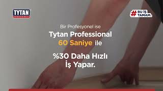 Tytan Professional 60 Saniye ile %30 Daha Hızlı Çalışma, Mükemmel Yapışma!
