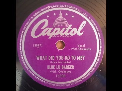 BLUE LU BARKER – WHAT DID YOU DO TO ME   CAPITOL 15308