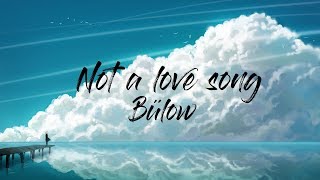 Bülow - Not A Love Song (Lyrics) - YouTube