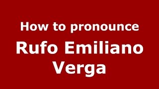 How to pronounce Rufo Emiliano Verga