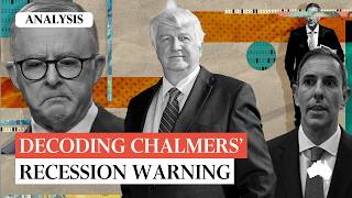 Decoding the budget: Why Jim Chalmers is finally talking about recession