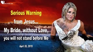SERIOUS WARNING FROM JESUS... WITHOUT LOVE YOU WILL NOT STAND BEFORE ME ❤️ Love Letter from Jesus