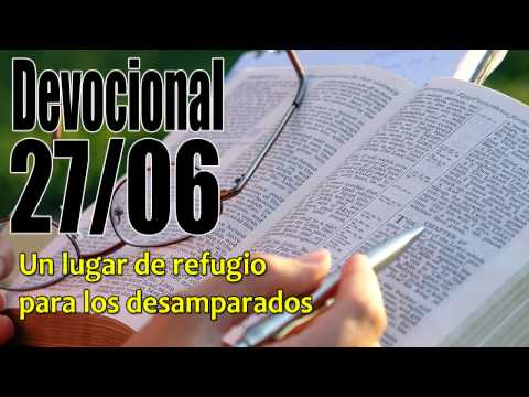 Un lugar de refugio para los desamparados Devocional John Piper 27/06