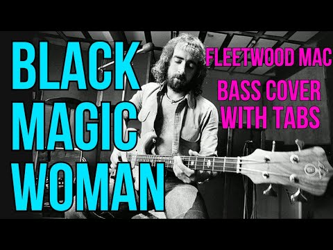 Black Magic Woman - Fleetwood Mac - Bass Cover With Tabs (John Mcvie)