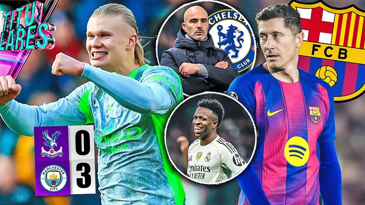 Haaland y City imparables | Alarma en Barcelona: Lewy ausente | Tensión en Chelsea | Vini intocable