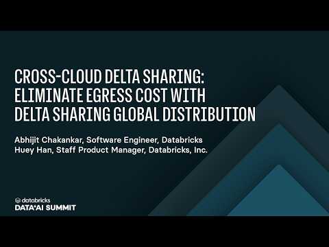Watch: Cross-Cloud Delta Sharing: Eliminate Egress cost with Delta Sharing Global Distribution