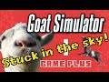 Goat Simulator - Stuck in the sky! - GAME PLUS ...