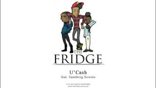 The Fridge feat. Samthing Soweto - U'cash (Official Audio)