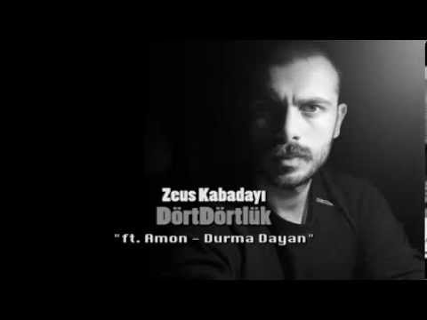 Zeus Kabadayı - Durma Dayan (DörtDörtlük) (ft. Amon) (2014)