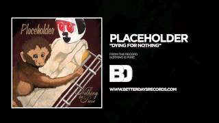 Placeholder - Dying For Nothing