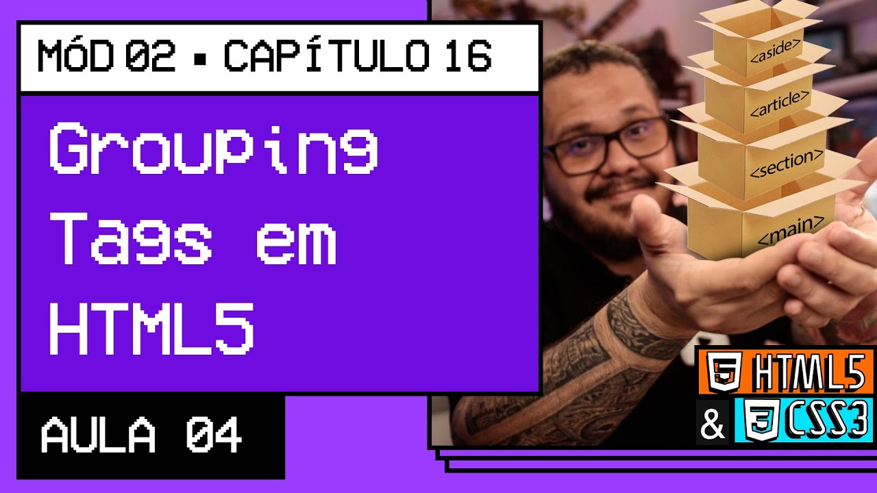 Grouping Tags em HTML5 - @Curso em Vídeo HTML5 e CSS3