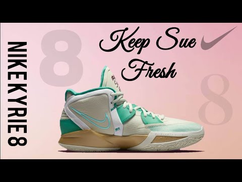 KEEP SUE FRESH | NIKE KYRIE 8 | DETAILED LOOK