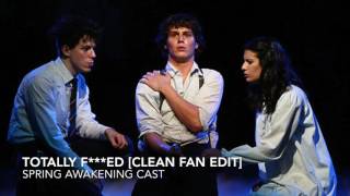Totally F****d [Clean Version] -Spring Awakening Original Cast
