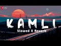 Kamli - Slowed X Reverb Song | Hindi Lofi Song @xtrememusic2.0