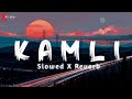 Kamli Slowed X Reverb Song Hindi Lofi Song Xtrememusic2 0