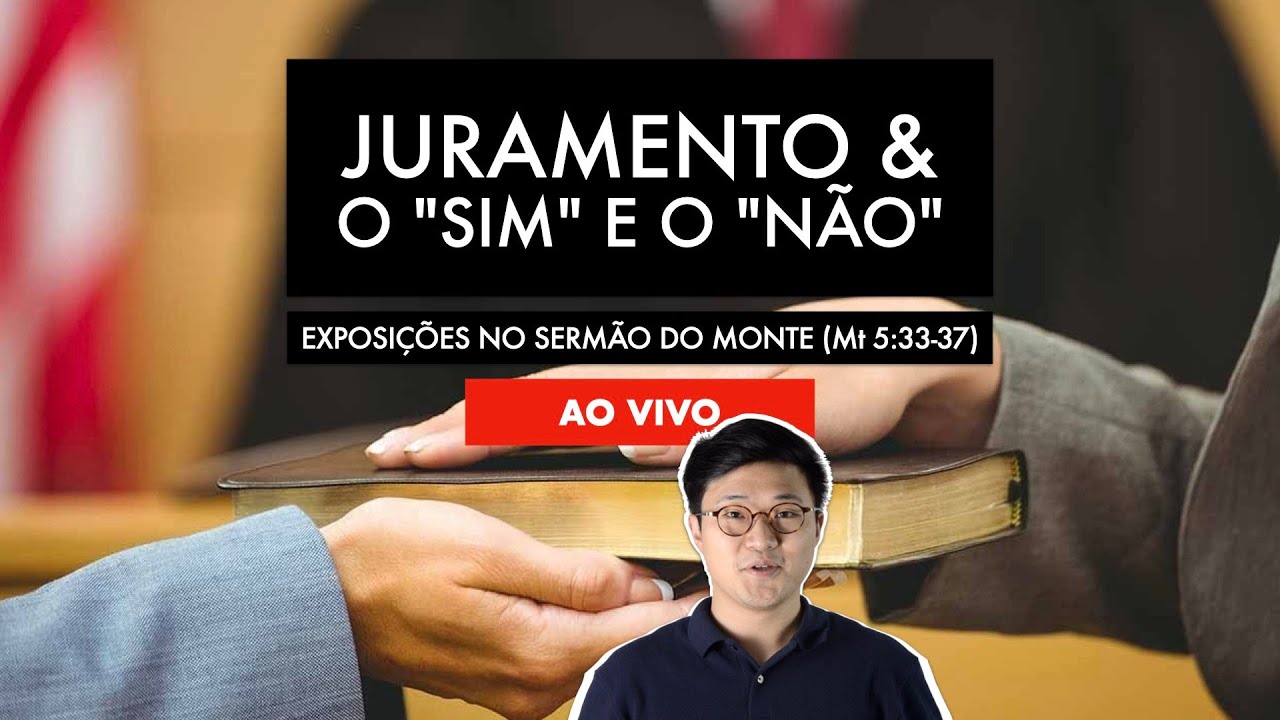 JURAMENTO & O "SIM" E O "NÃO" (Mateus 5:33-37) | EXPOSIÇÃO #15