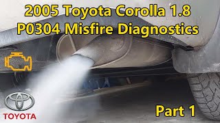 2005 Toyota Corolla 1.8 - P0304 Misfire Diagnostics - Part 1